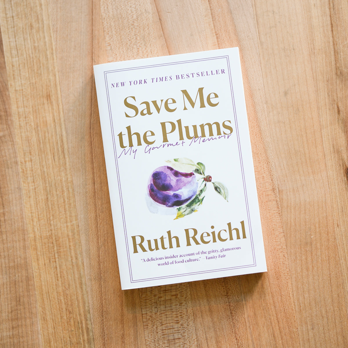 Save Me the Plums by Ruth Reichl