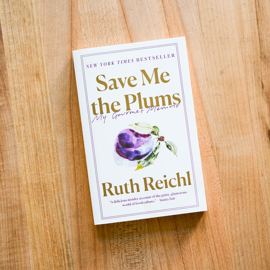 Save Me the Plums by Ruth Reichl